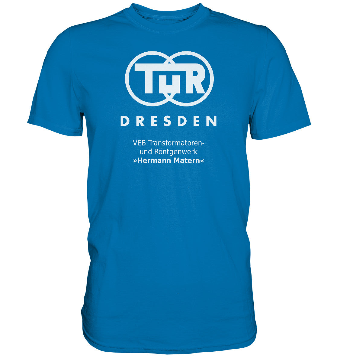 PREMIUM SHIRT UNISEX • TUR - VEB TRANSFORMATOREN- UND RÖNTGENWERK DRESDEN