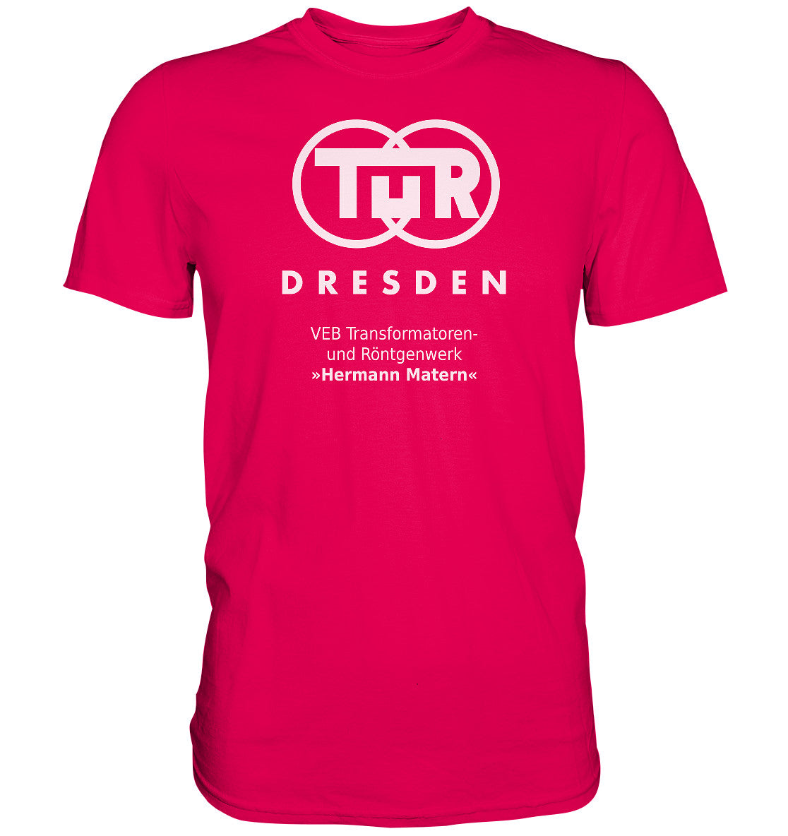 PREMIUM SHIRT UNISEX • TUR - VEB TRANSFORMATOREN- UND RÖNTGENWERK DRESDEN