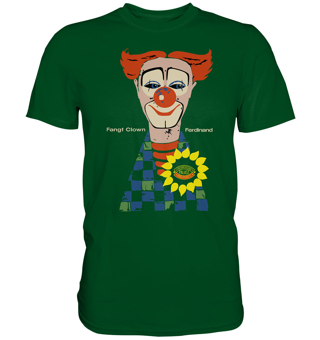 PREMIUM SHIRT UNISEX • FANGT CLOWN FERDINAND - FRIEDRICHSTADTPALAST BERLIN