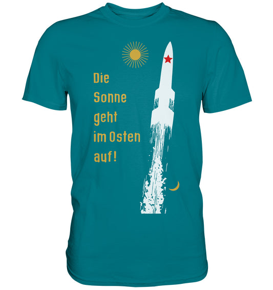 PREMIUM SHIRT UNISEX • DIE SONNE GEHT IM OSTEN AUF - ORIGINAL-PLAKAT