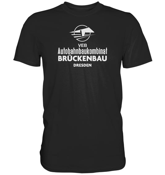 PREMIUM SHIRT UNISEX • VEB AUTOBAHNBRÜCKENBAU DRESDEN